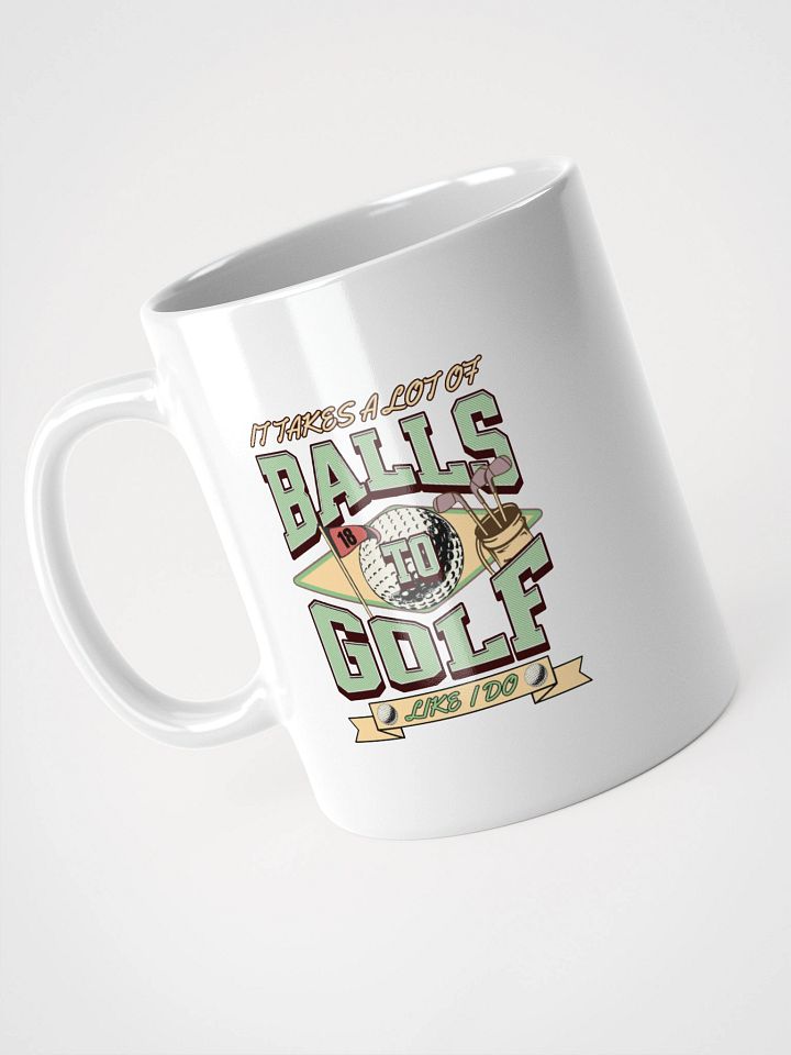 It Takes A Lot Of Balls To Golf Like I Do Bold Mug product image (2)