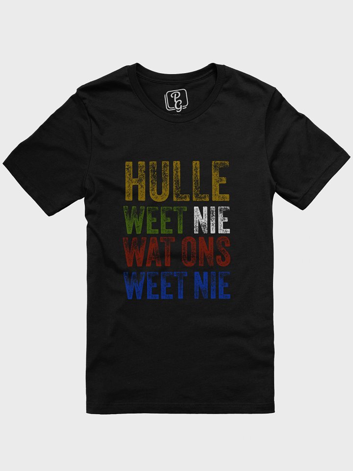 Hulle weet nie wat ons weet nie - Afrikaans quote T-Shirt product image (1)
