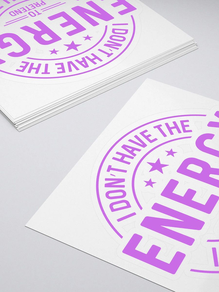 Funny I dont have the energy to pretend I like you today Kiss Cut Sticker, Sarcastic Humorous Graphic product image (4)