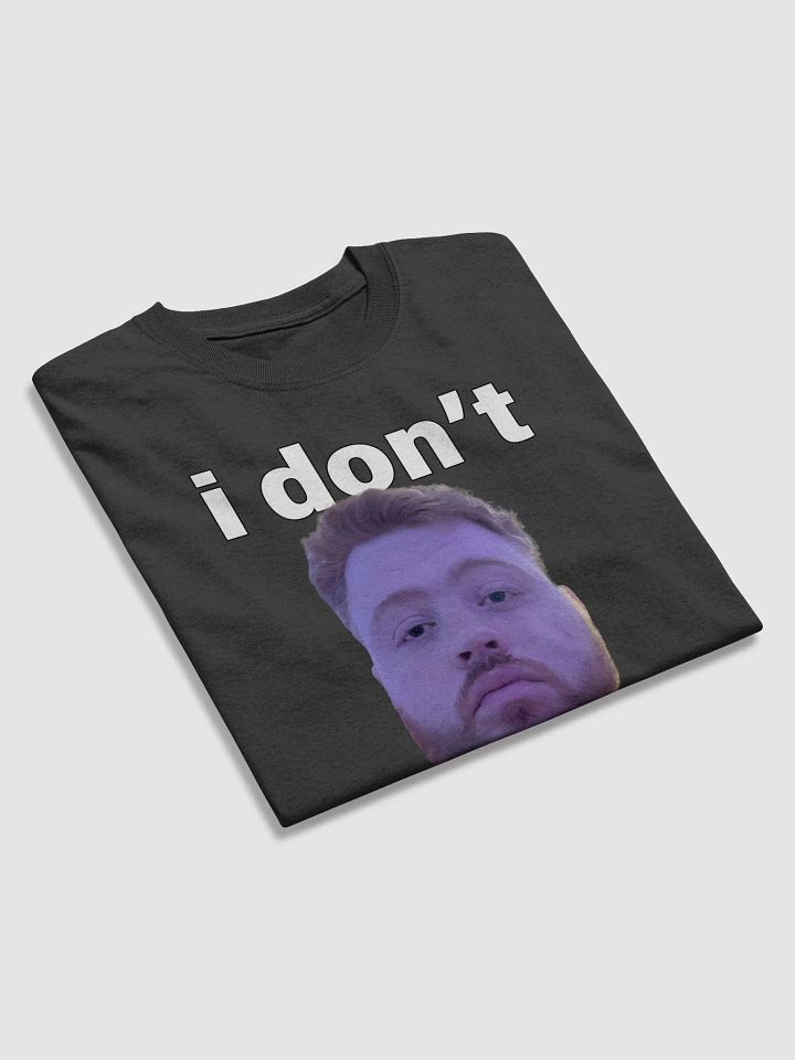 i dont care Tshirt product image (2)