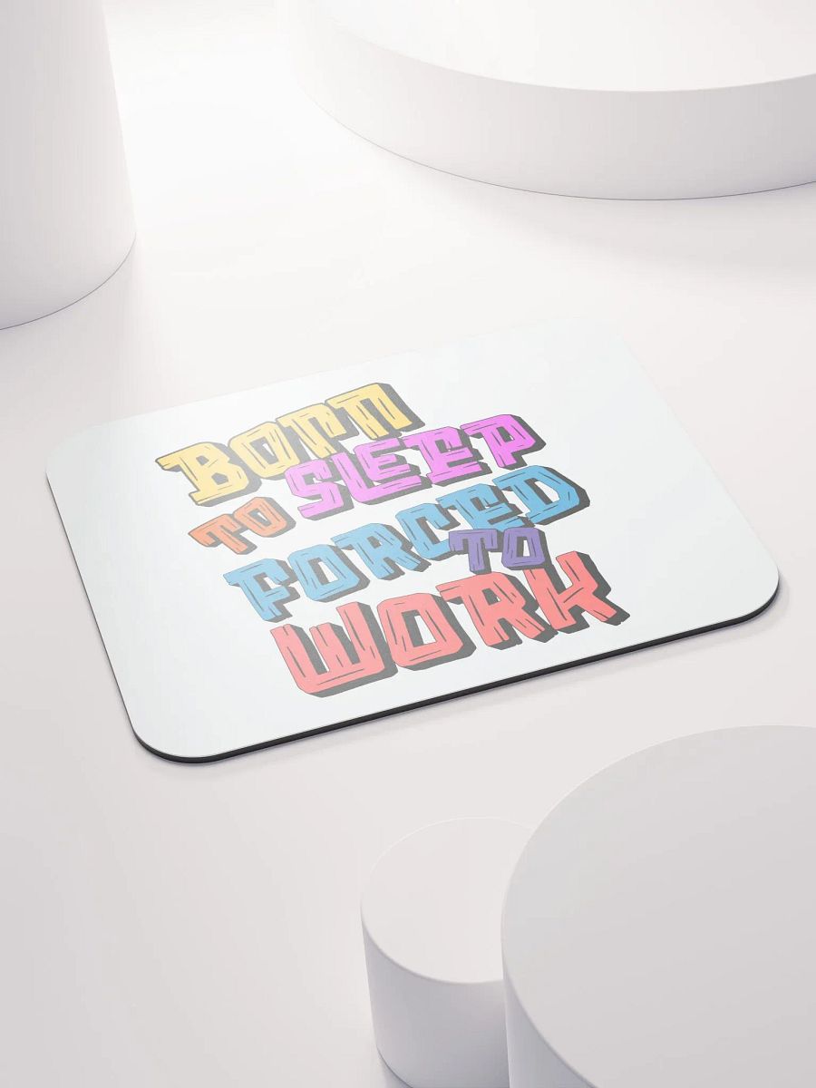Born to Sleep Forced to Work Mouse Pad product image (4)