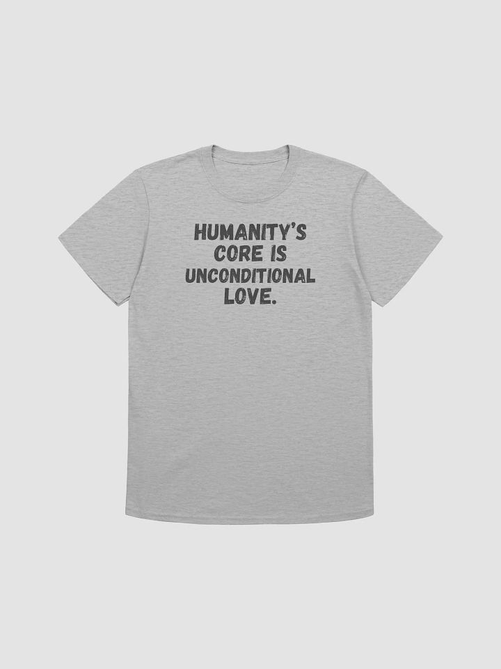 Humanity’s core is unconditional love. product image (2)