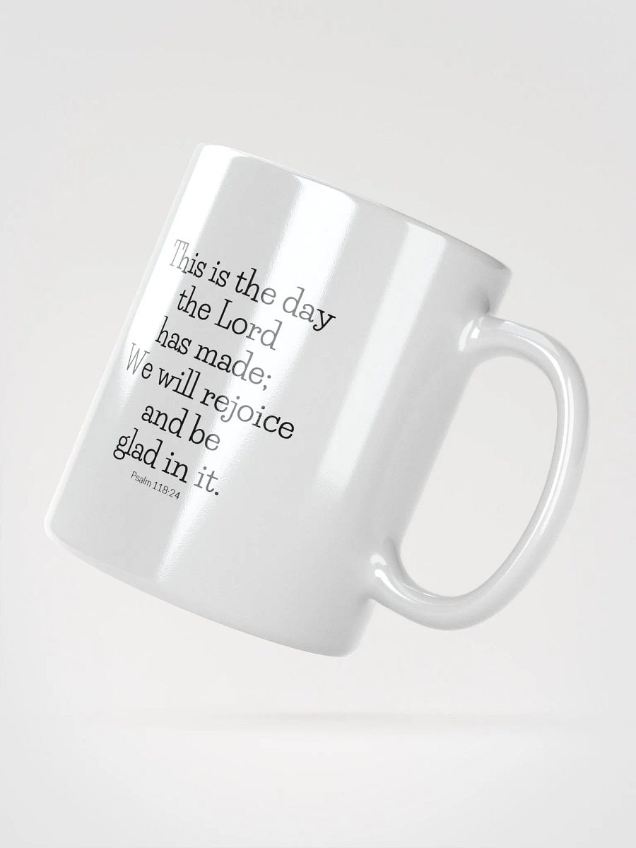This Is The Day The Lord Has Made Psalm 118:24 White Glossy Mug 11/15/20oz product image (2)