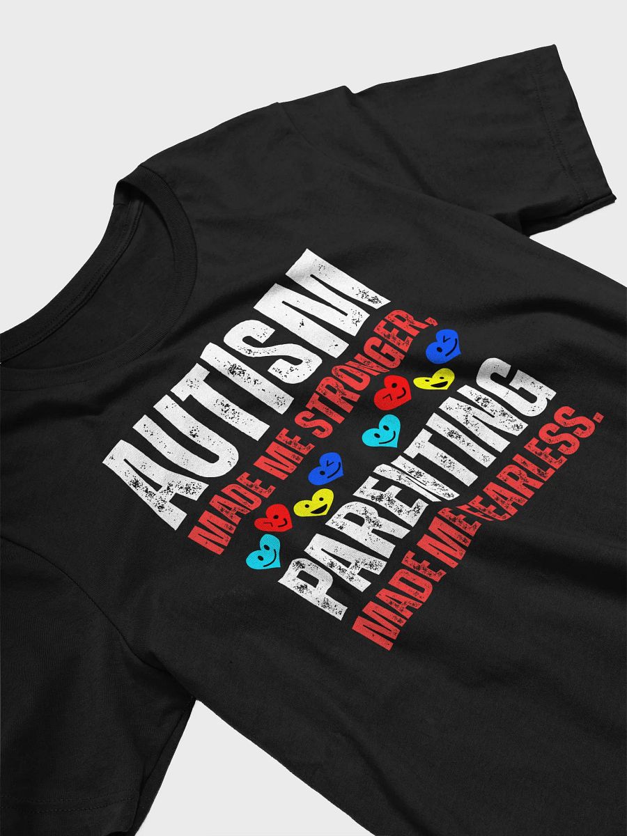 Autism Made Me Stronger. Parenting Made Me Fearless Bella T-shirt product image (4)