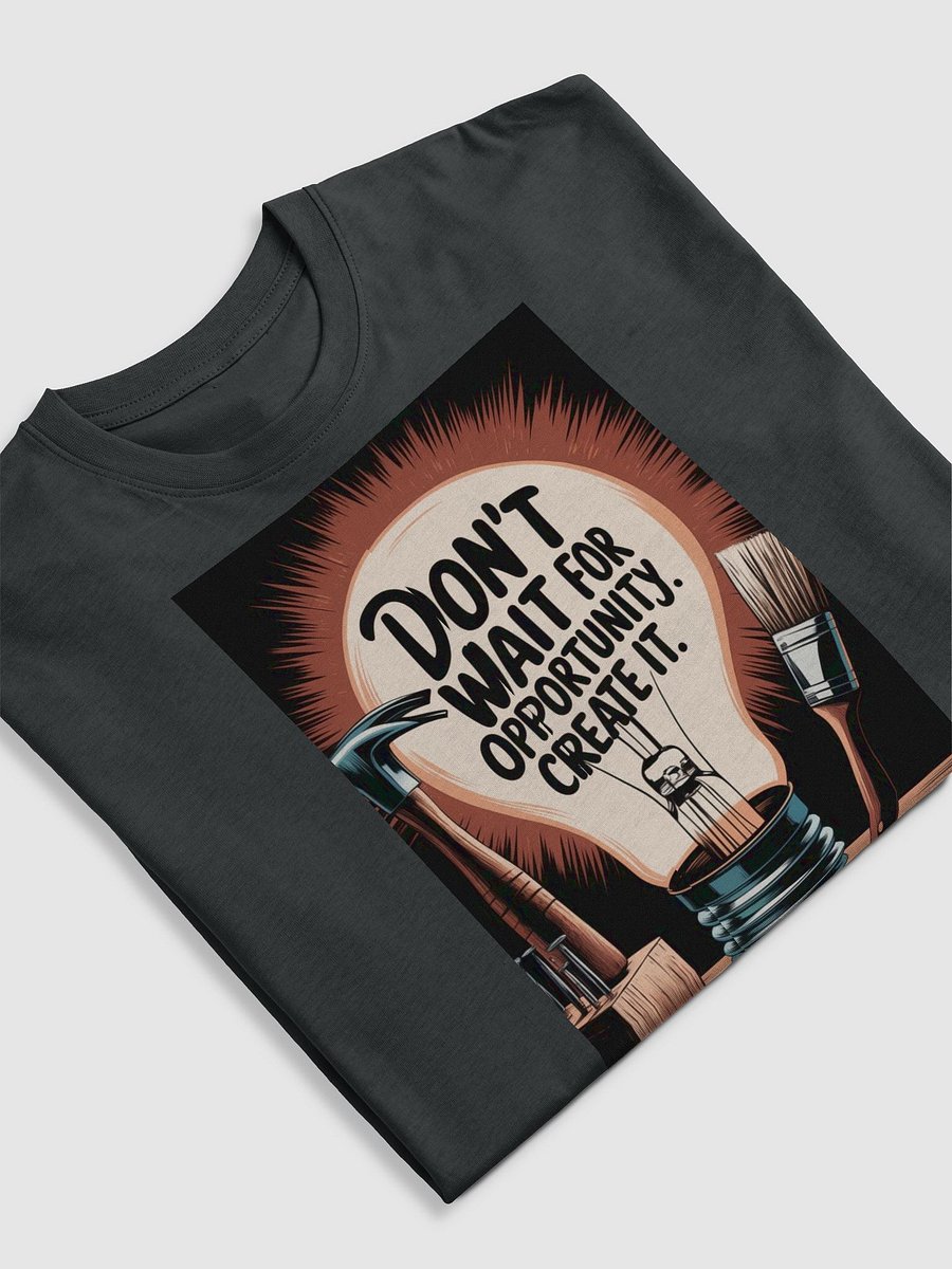 Don't Wait For Opportunity, Create it product image (3)