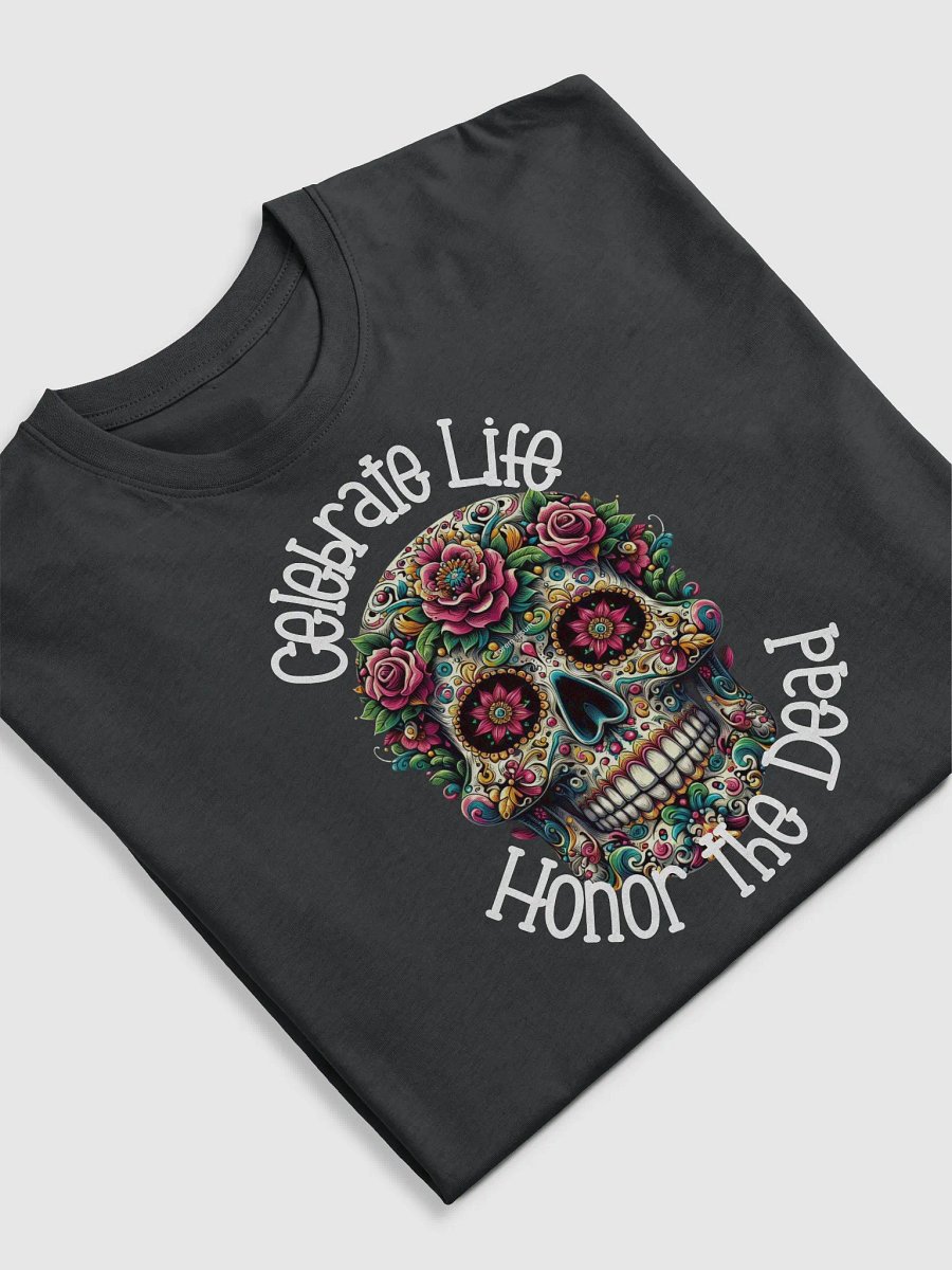 Celebrate Life, Honor The Dead | T-shirt product image (5)