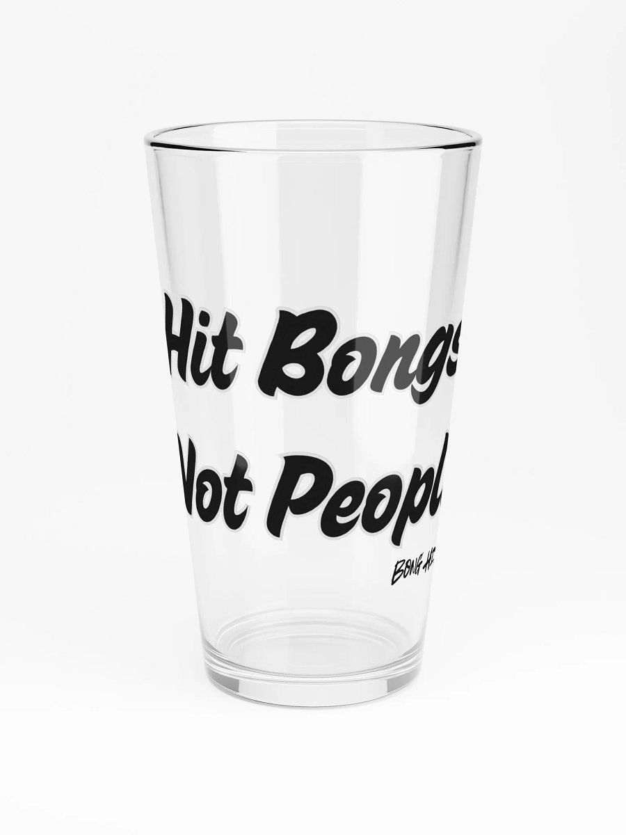 Hit Bongs Not People Pint Glass product image (5)