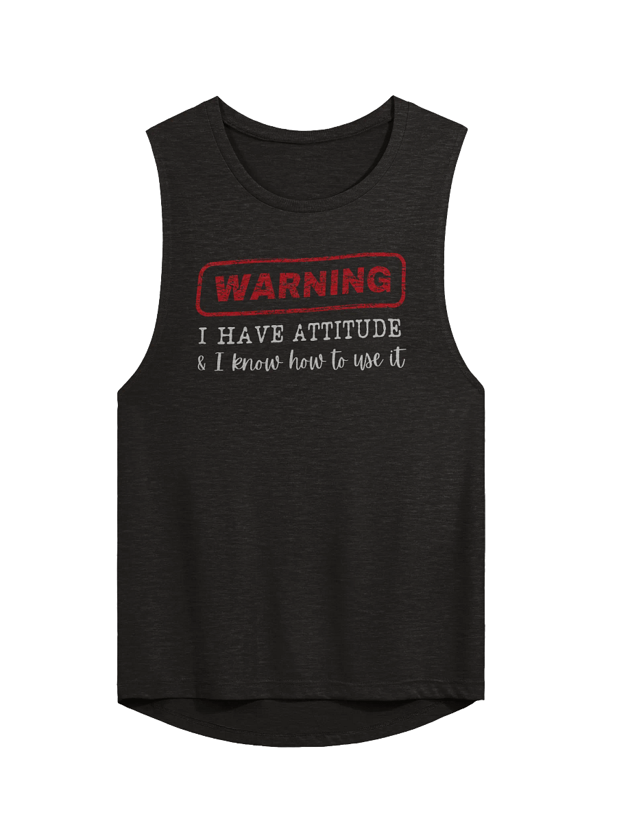 Warning I Have Attitude Muscle Tank product image (1)