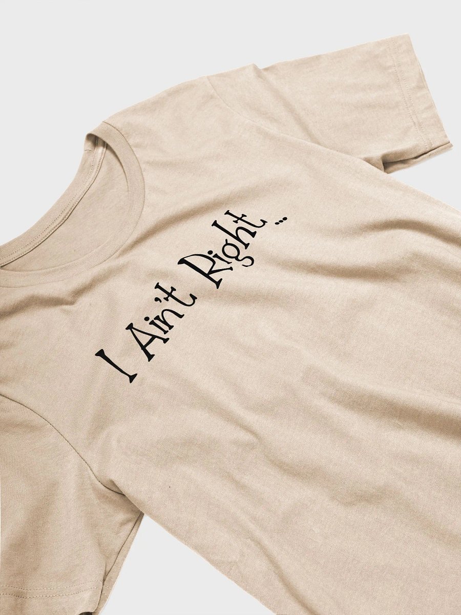 I Ain't Right T-Shirt product image (3)