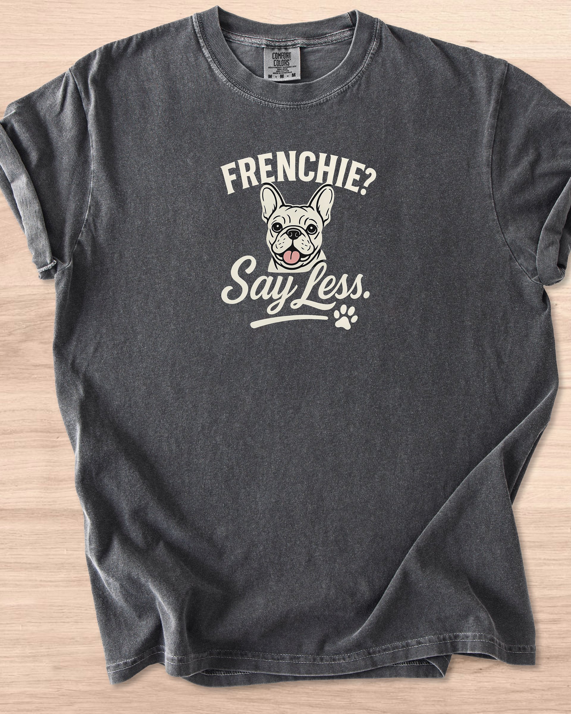 Frenchie? Say Less Tee product image (60)