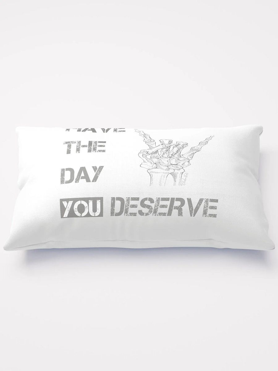 Day You Deserve Pillow product image (1)