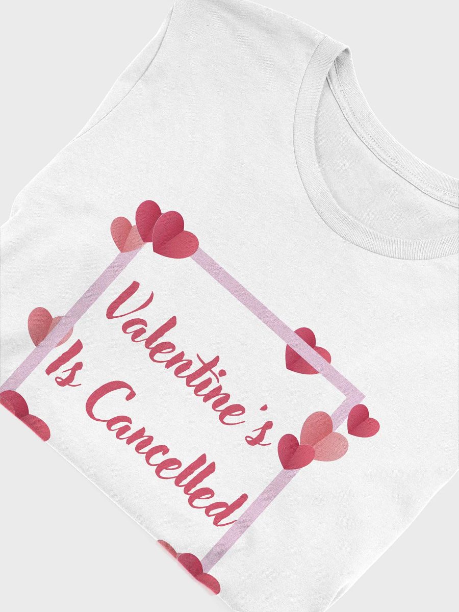 Valentine's Is Cancelled T-Shirt product image (47)