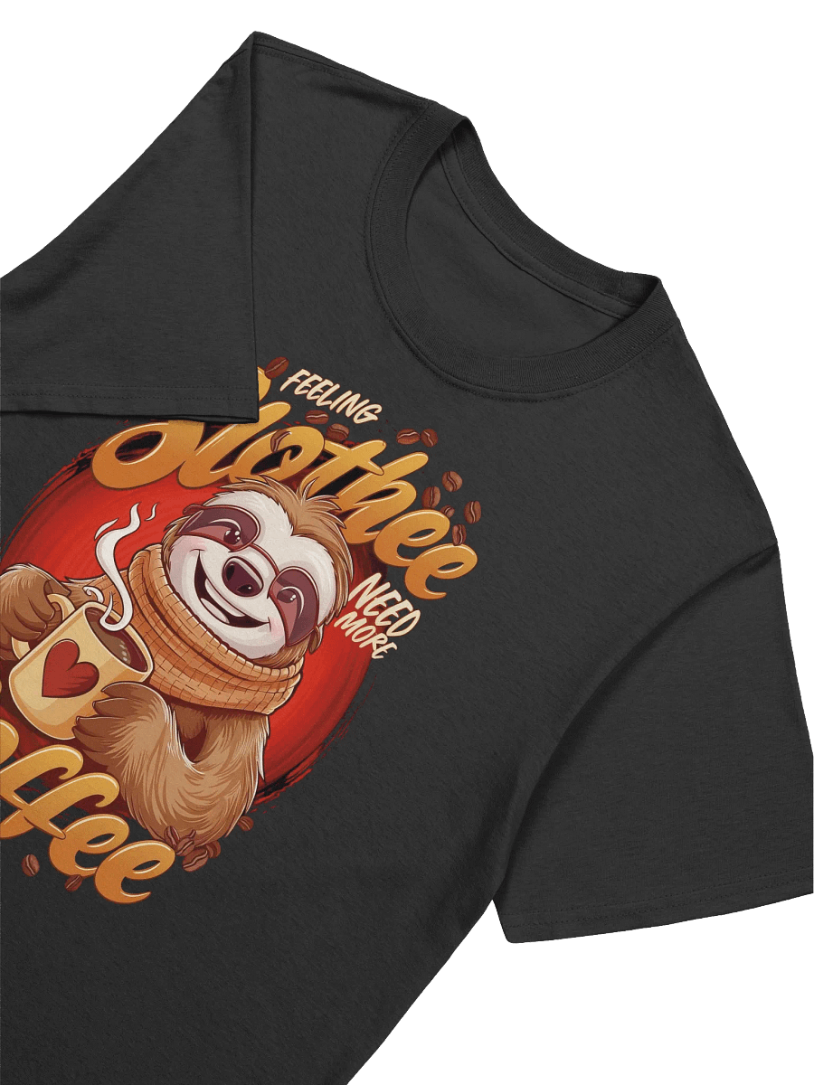 Sloth Lover - Feeling Slothee? Coffee Lover T-Shirt product image (20)