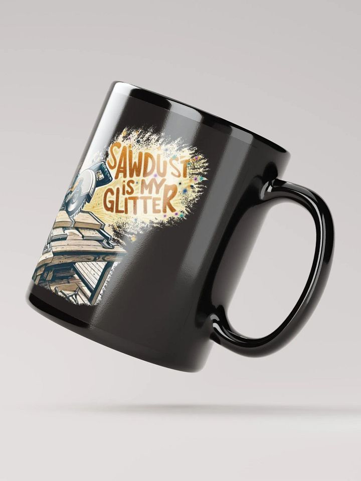 Sawdust is my Glitter | Glossy Black Mug product image (4)