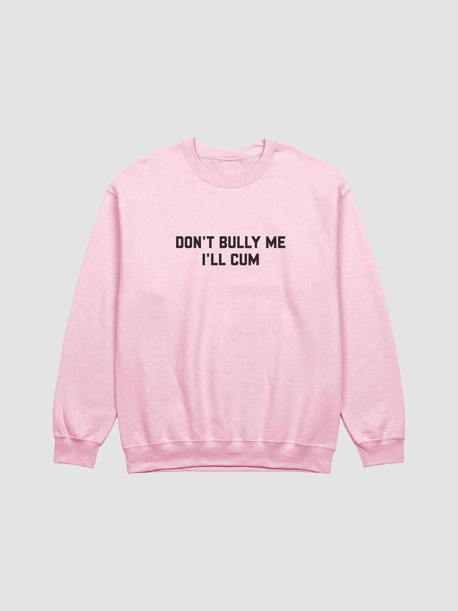 Don't bully me I'll cum - Sweatshirt (Black) product image (3)
