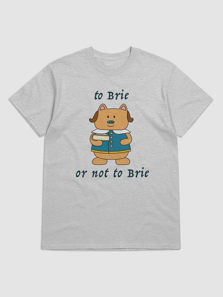 To Brie or Not to Brie T-Shirt product image (1)