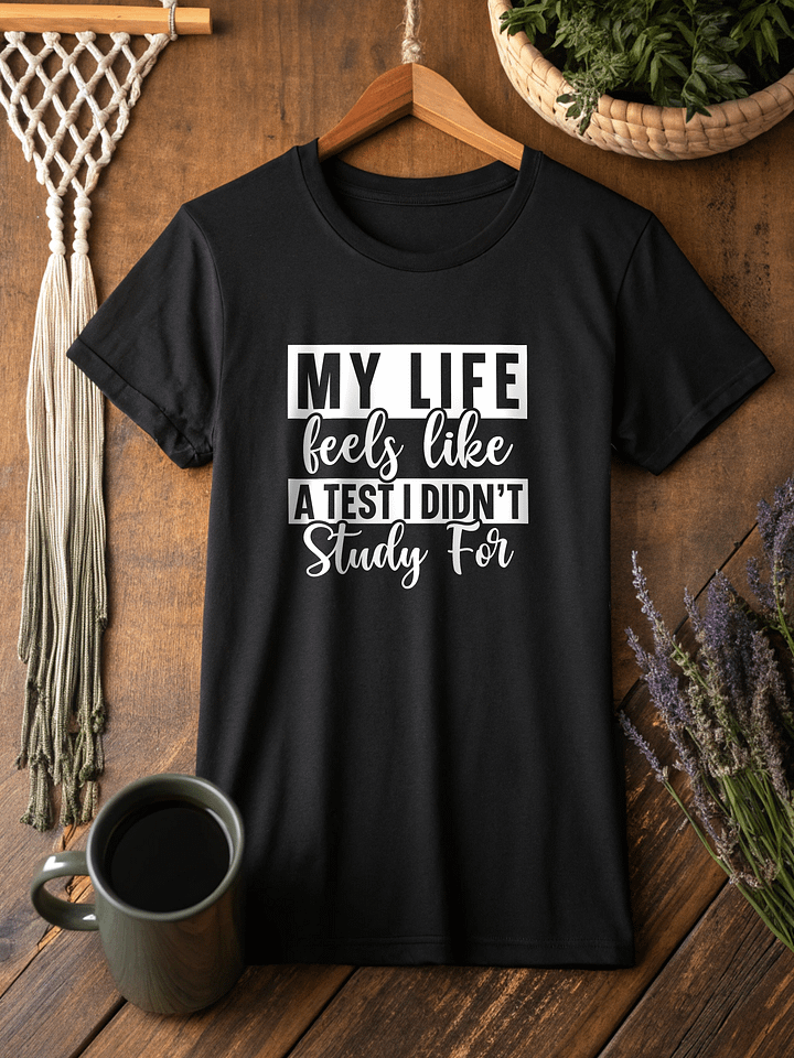 My Life Feels Like A Tester I Didn't Study For Women's Black T-Shirt product image (2)