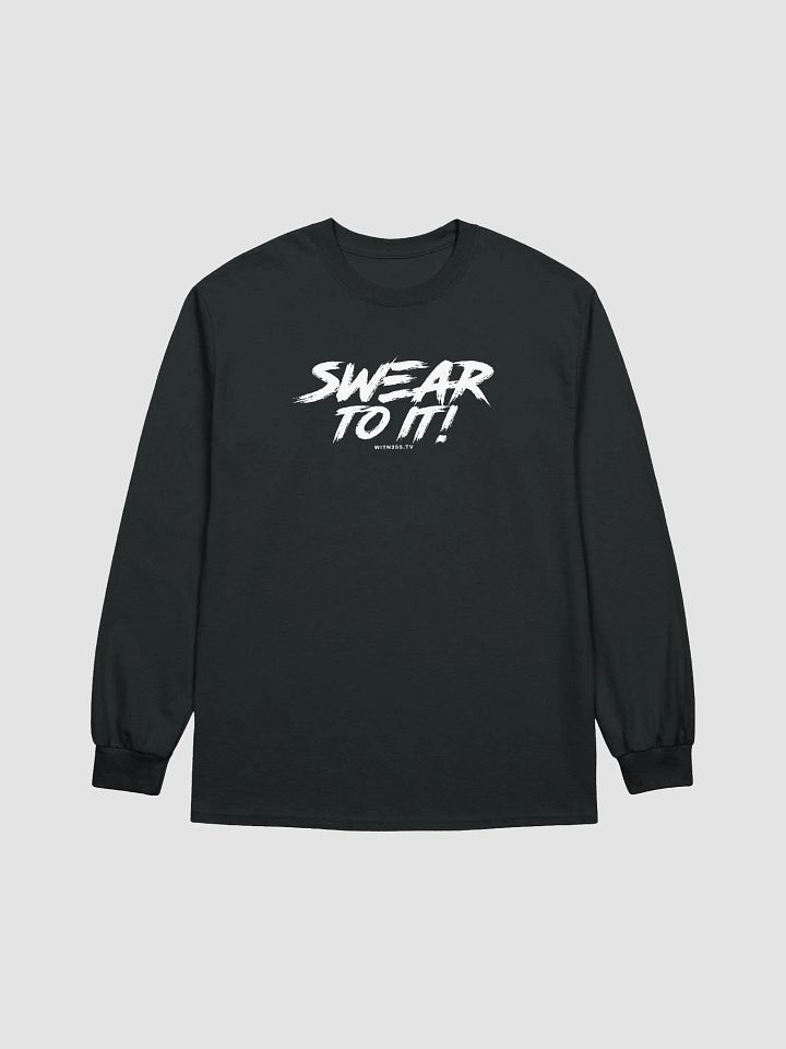 "Swear to it!" Long Sleeve product image (1)