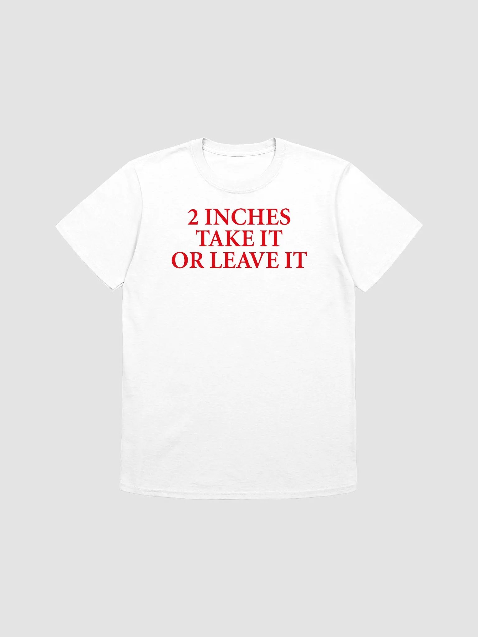 2 inches take it or leave it T-shirt product image (3)