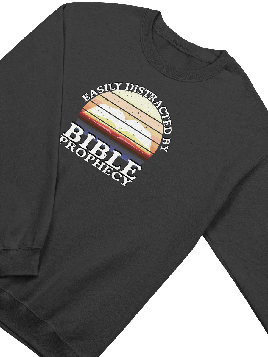Easily Distracted By Bible Prophecy Sweatshirt product image (3)