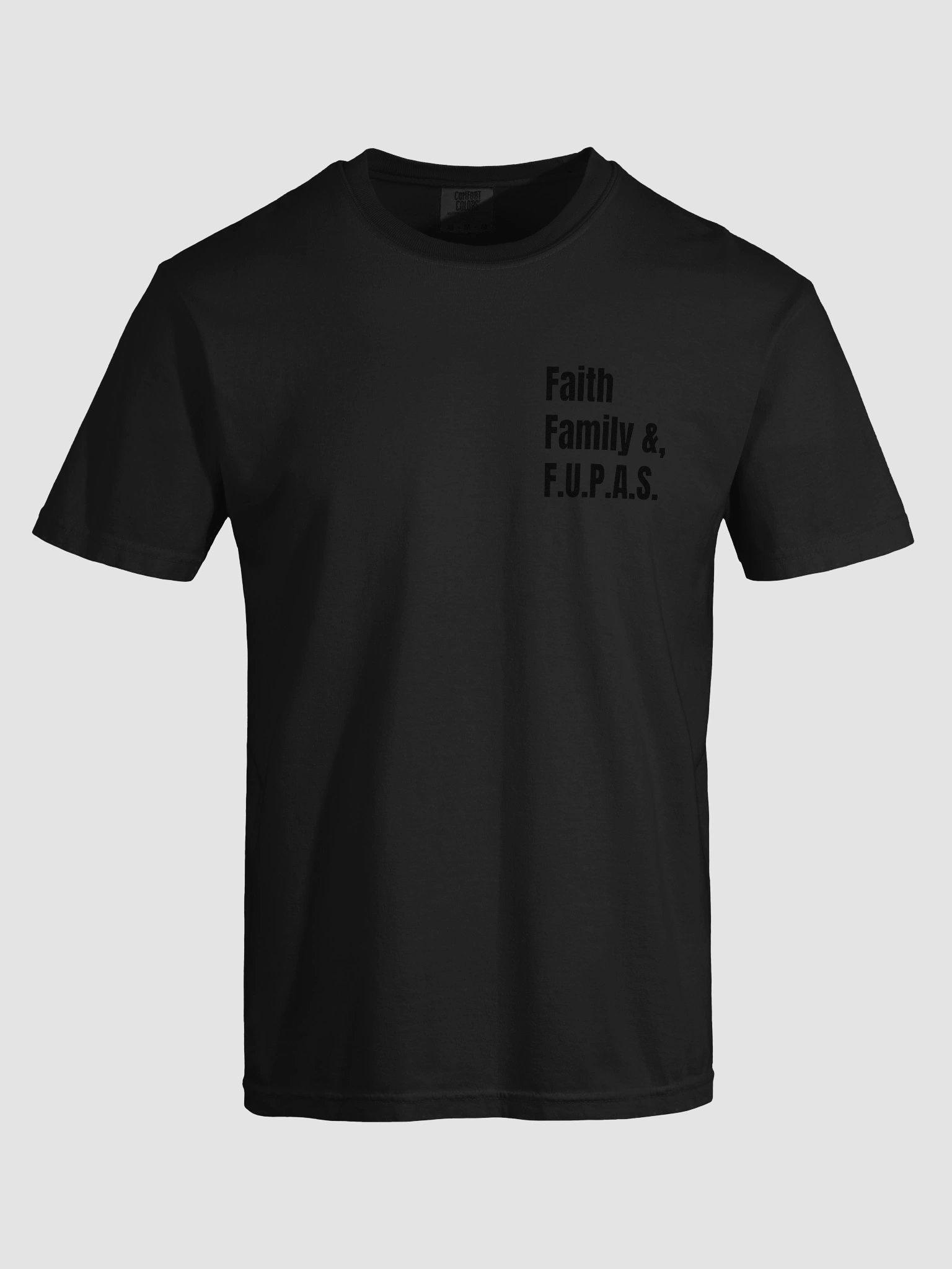 "Faith , Family & FUPAS" Tee product image (87)