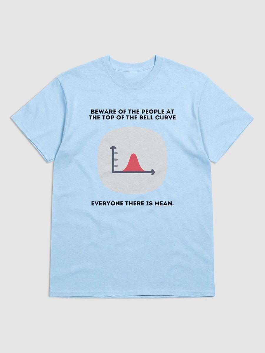 Beware of the people at the top of the bell curve (Heavyweight T-Shirt) product image (8)