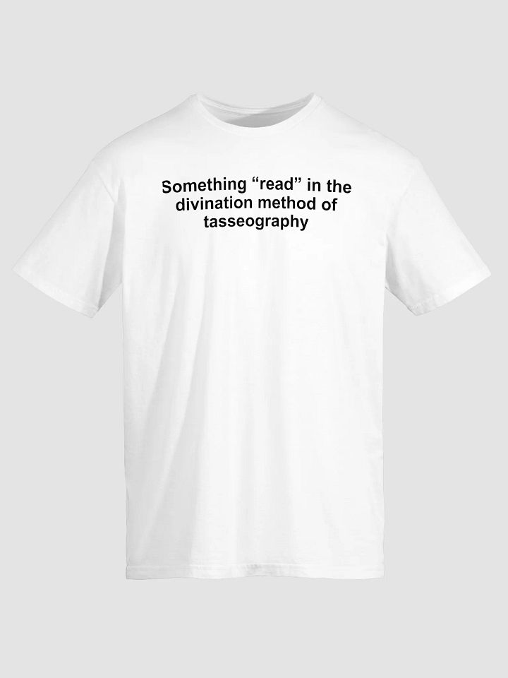 Something read in the divination method of tasseography Shirt product image (2)