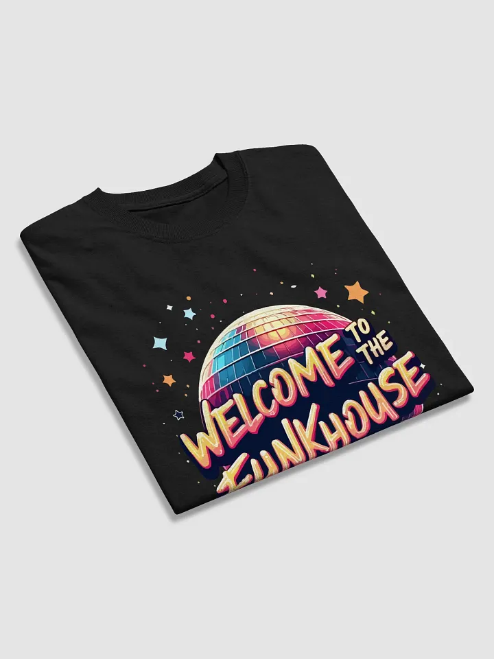 Welcome to the Funkhouse T-Shirt product image (2)