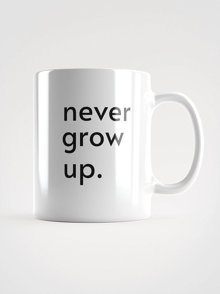 "never grow up." Mug product image (1)