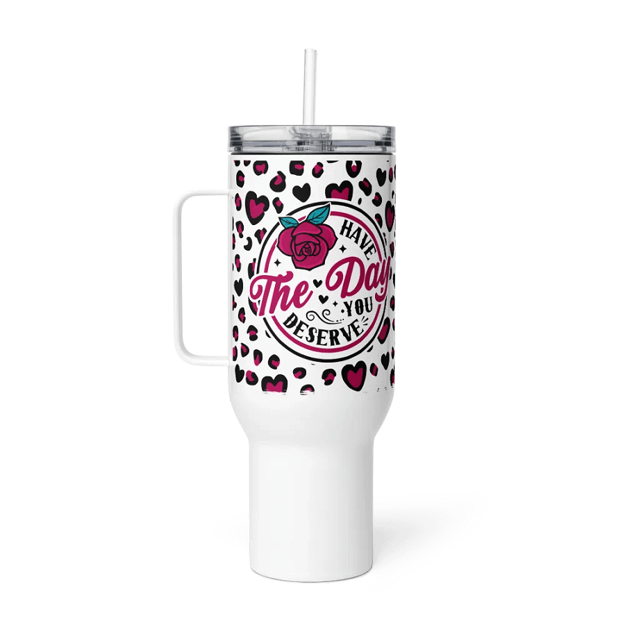 'Have the Day you Deserve' Travel Mug product image (6)