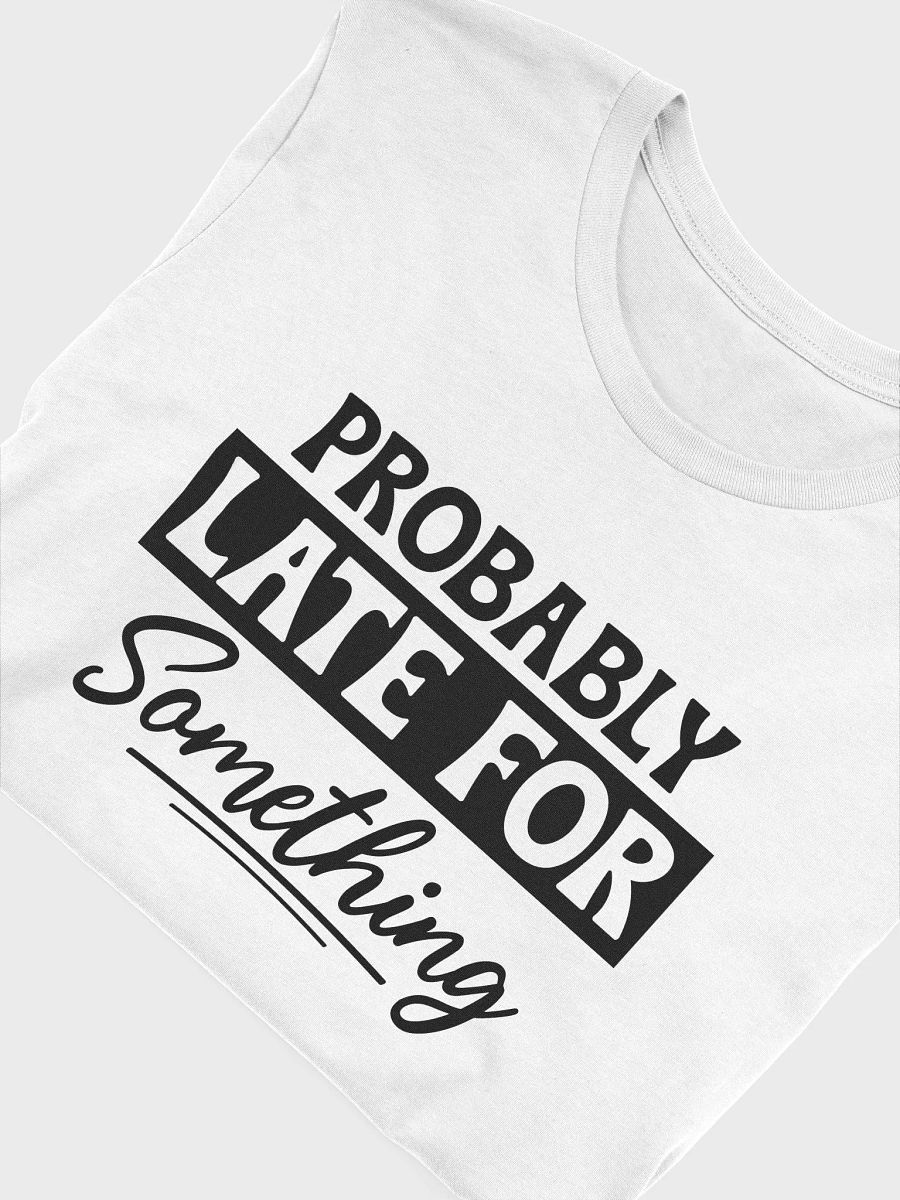 Probably Late For Something Women White T-Shirt product image (6)