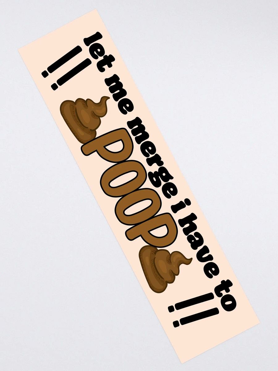 I Have To Poop Bumper Sticker product image (2)