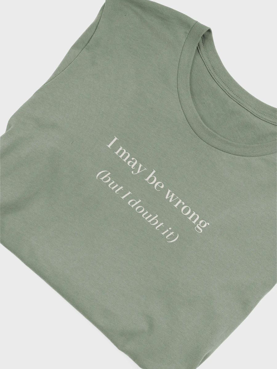 I may be wrong Supersoft T-shirt product image (5)