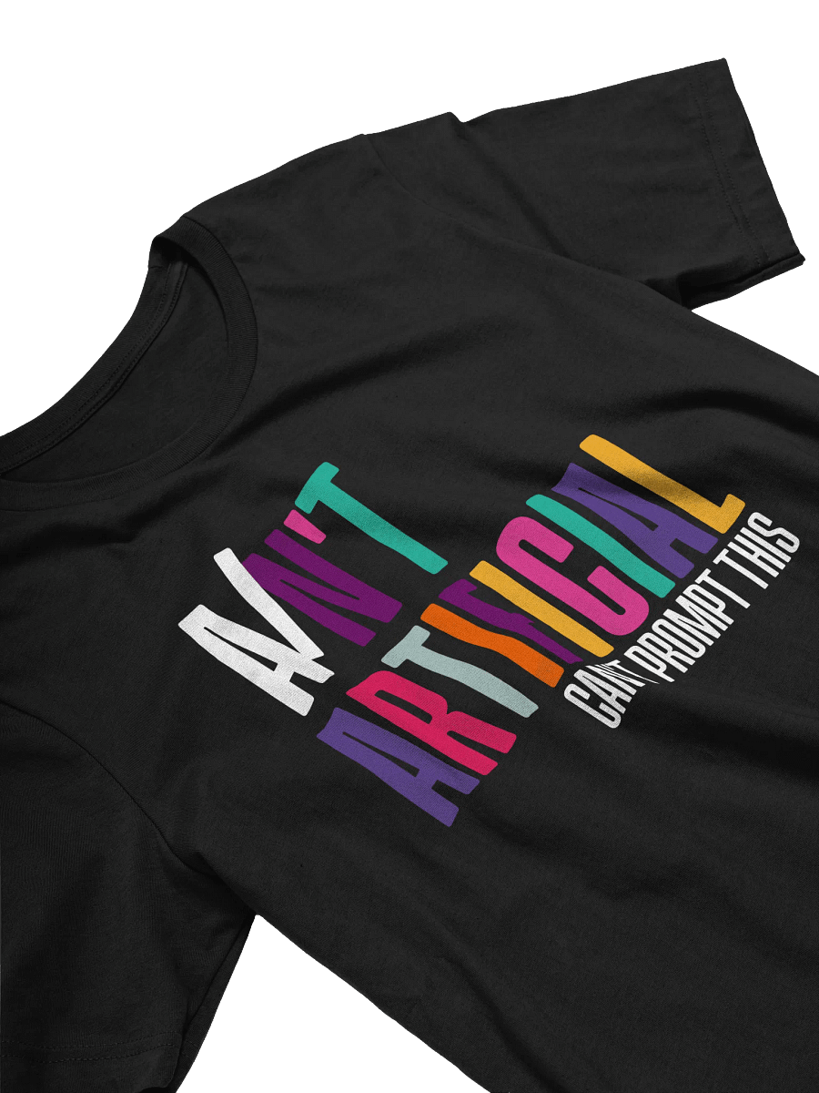 I AIN'T ARTIFICIAL Statement T-shirt product image (5)