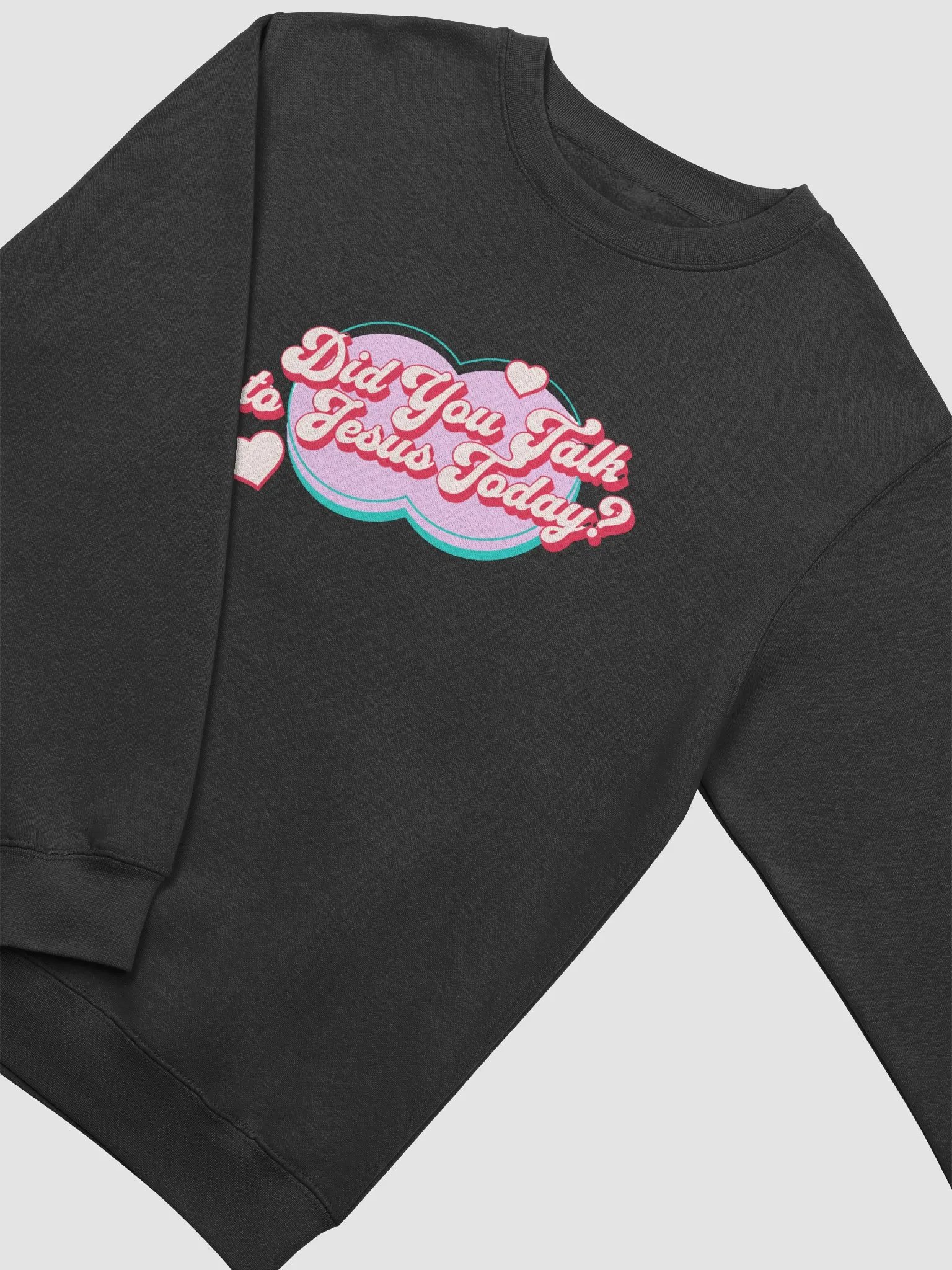 "Did You Talk to Jesus Today?" Sweatshirt product image (9)