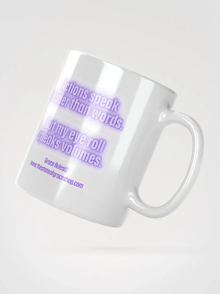 FUNNY MUGS 4 U - “Actions speak louder than words. But my eye roll speaks volumes.” product image (2)