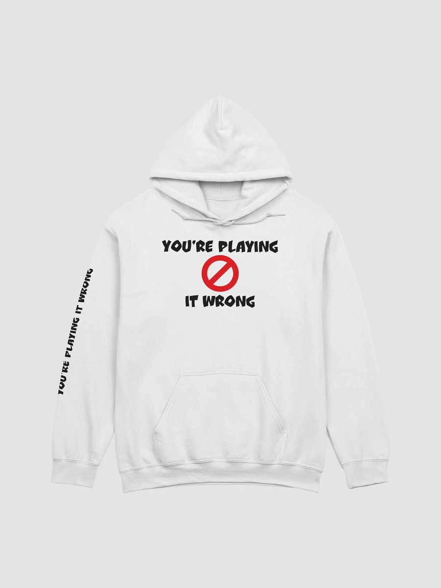 You're Playing It Wrong Hoodie product image (6)