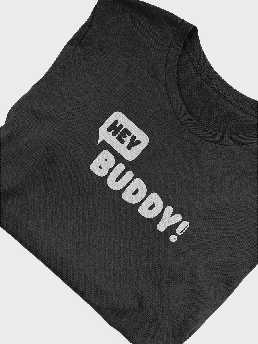 HEY BUDDY! T-Shirt product image (4)