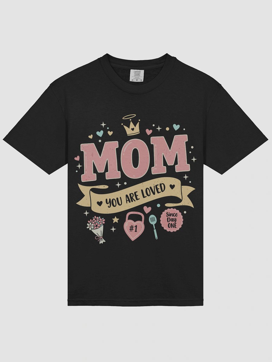 Mom You Are Loved Since Day One Heavyweight Tee product image (3)