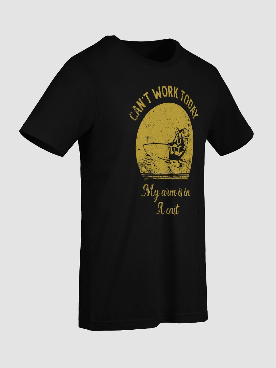 I Can't Work Today My Arm Is In A Cast Tee product image (9)