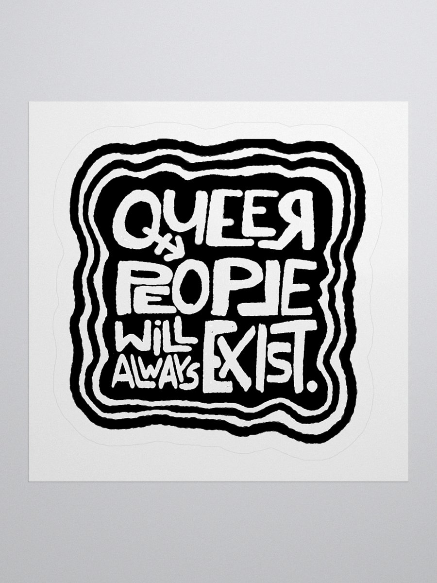 QUEER PEOPLE WILL ALWAYS EXIST. Sticker product image (1)