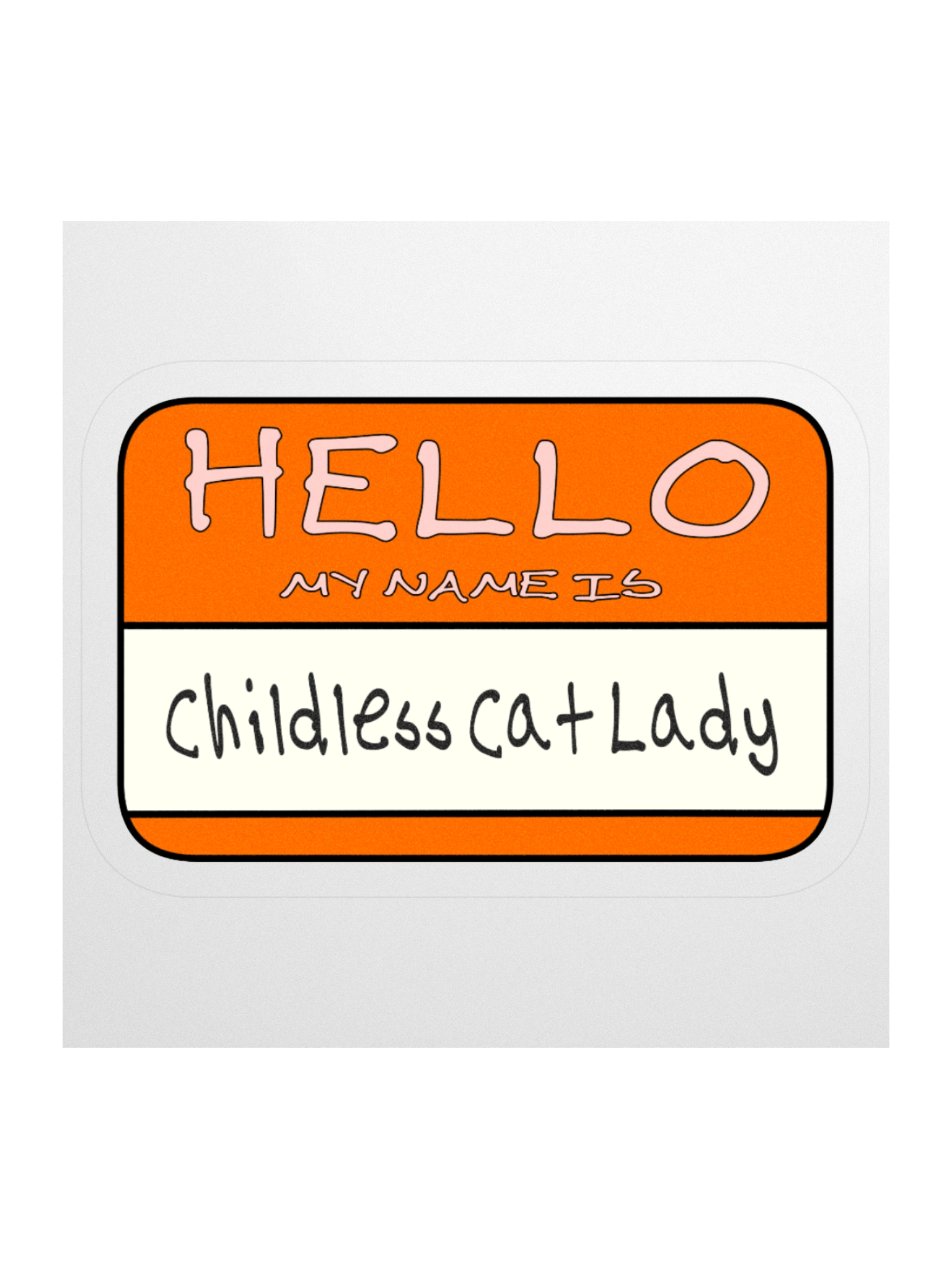 "Hello My Name is: Childless Cat Lady" Orange Vinyl Sticker product image (3)