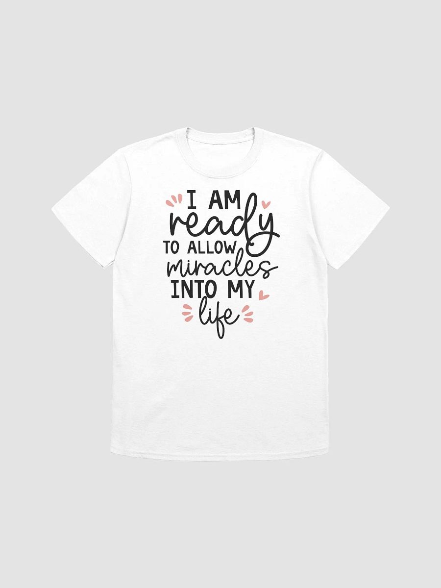 I AM READY TO ALLOW MIRACLES INTO MY LIFE - Unisex T-Shirt product image (1)