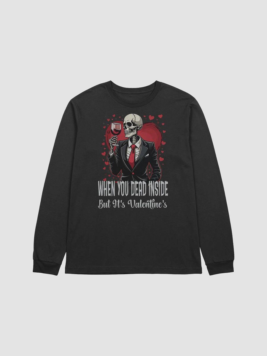 When You Dead Inside But It's Valentine's Long Sleeve Tee product image (1)