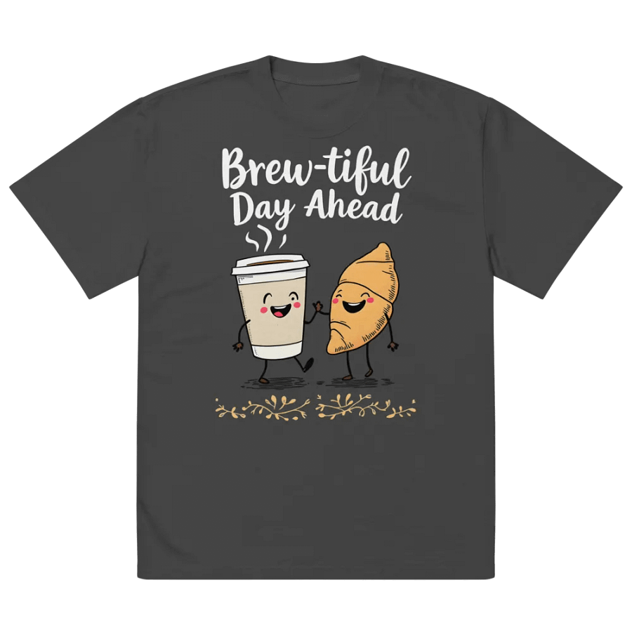 Funny Brew-tiful Day Ahead Oversized Tee product image (5)