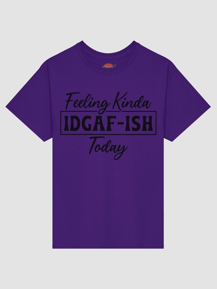 Feeling Kinda IDGAF-ISH Tee product image (8)