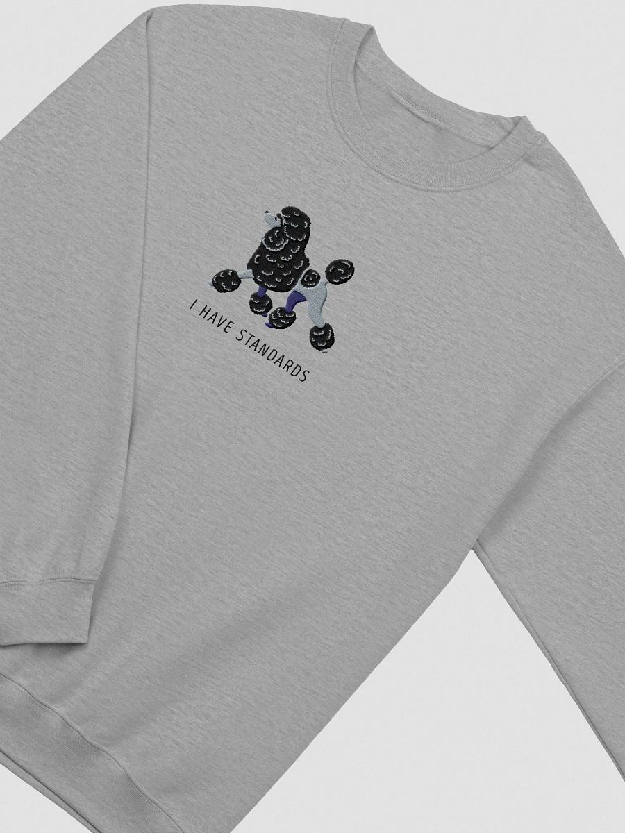 I Have Standards Sweatshirt (Embroidered) of a Standard Poodle(Black) product image (5)