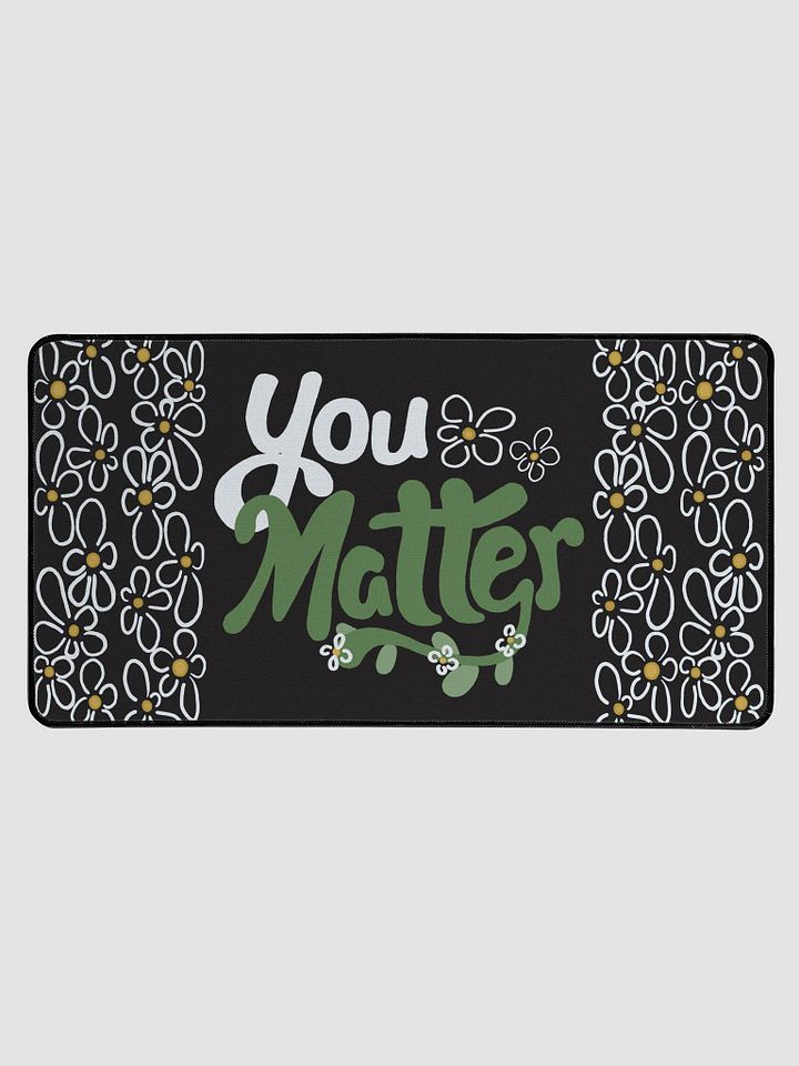 You Matter Flower Desk Mat product image (1)