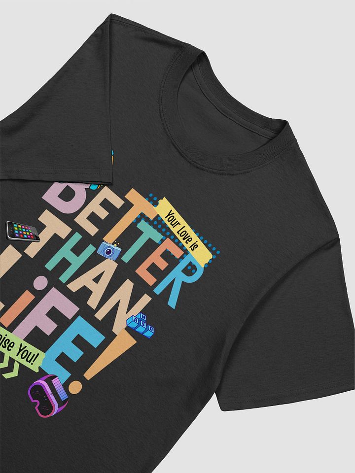 Better than Life Techie T-shirt product image (2)