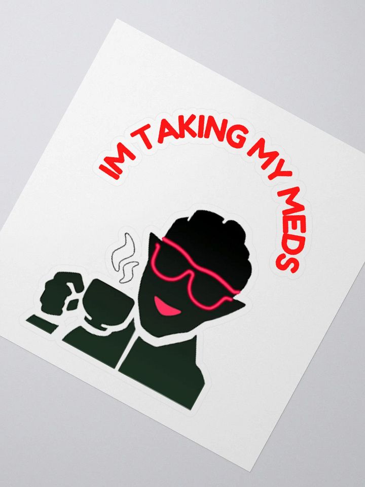 Im Taking My Meds - Kiss Cut Stickers product image (2)